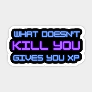 What doesn't kill you gives you XP Sticker